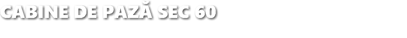 CABINE DE PAZĂ SEC 60